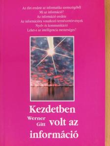 Werner Gitt - Kezdetben volt az információ [antikvár]