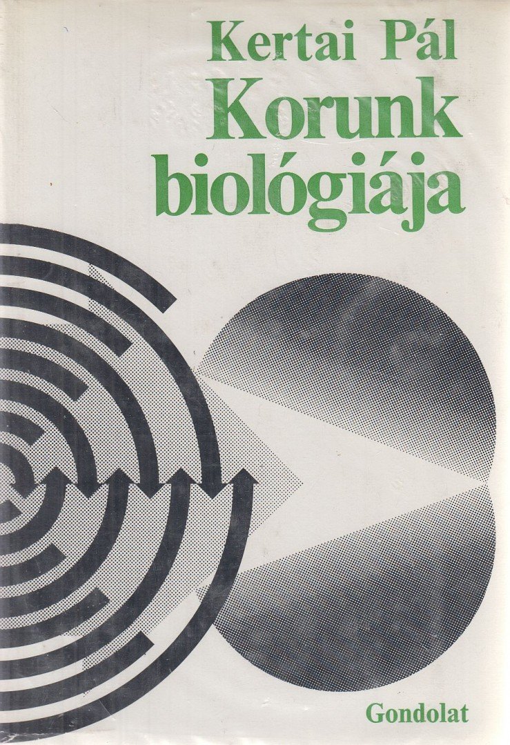 Kertai Pál - Korunk biológiája [antikvár]