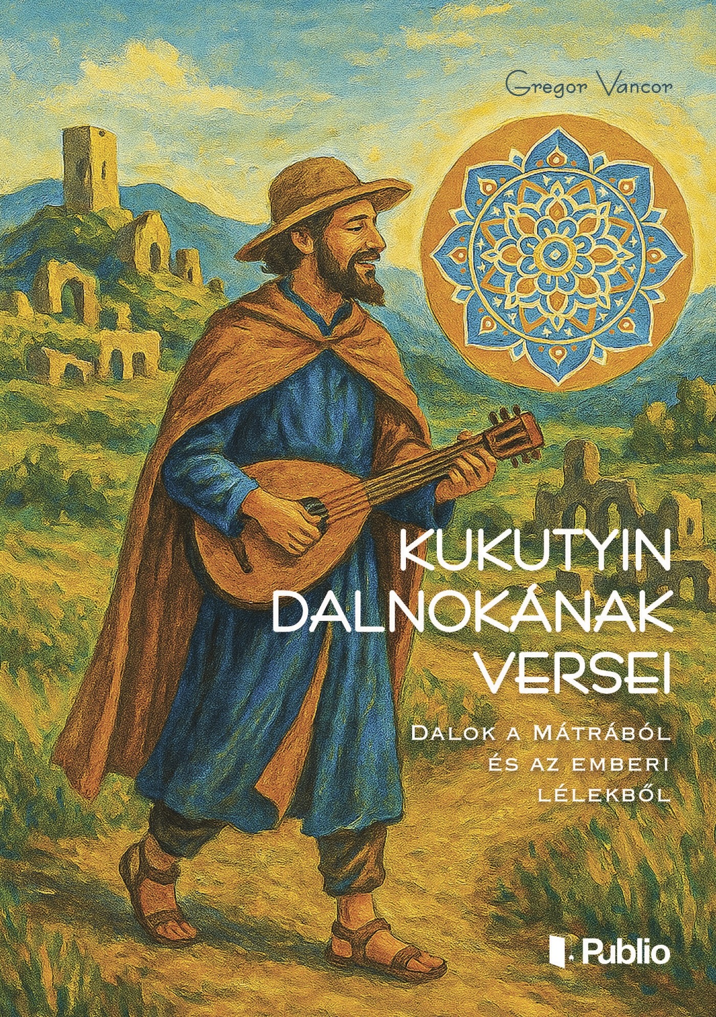 Vancor Gregor - Kukutyin dalnokának versei [eKönyv: epub, mobi]