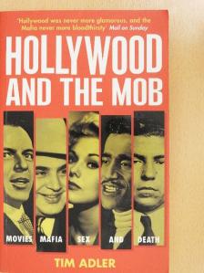 Tim Adler - Hollywood and the Mob [antikvár]