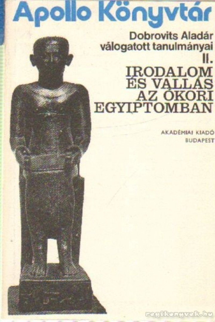 Harmatta János - Irodalom és vallás az ókori Egyiptomban [antikvár]