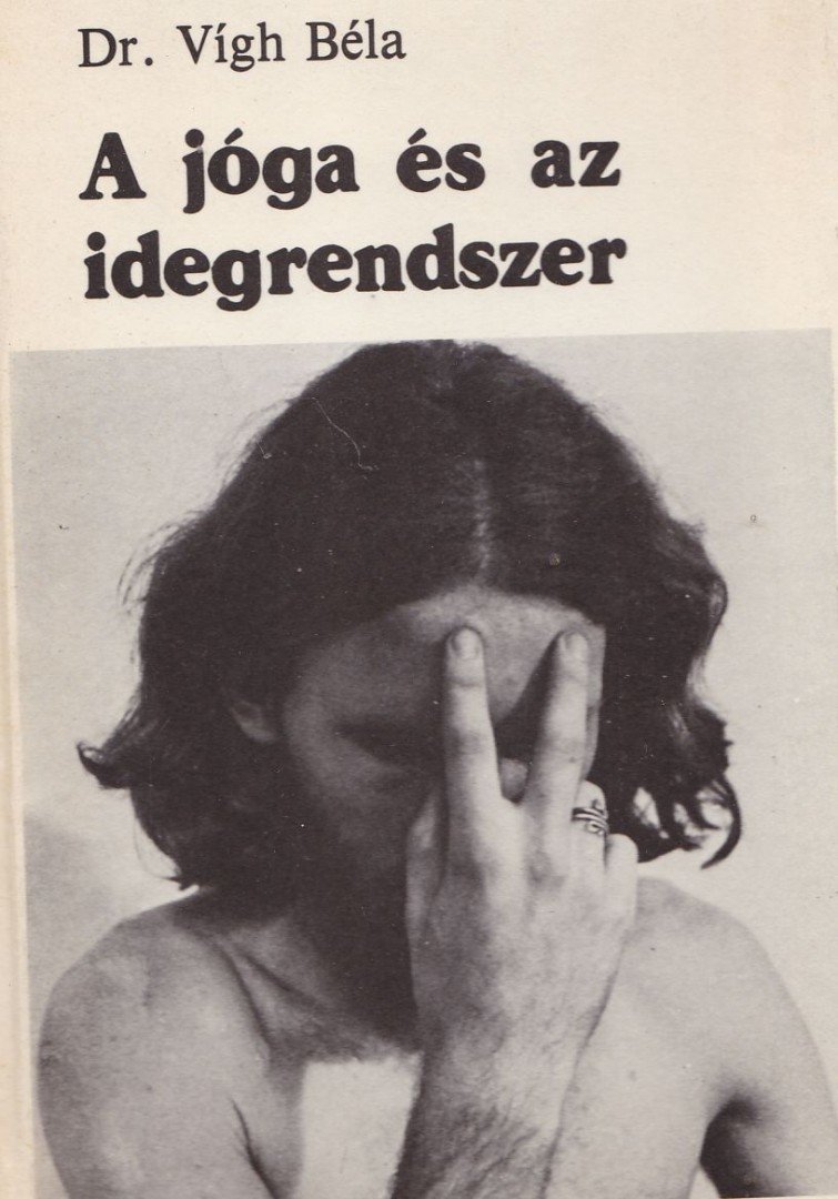 DR. VÍGH BÉLA - A jóga és az idegrendszer [antikvár]