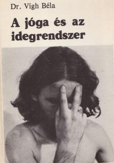 DR. VÍGH BÉLA - A jóga és az idegrendszer [antikvár]