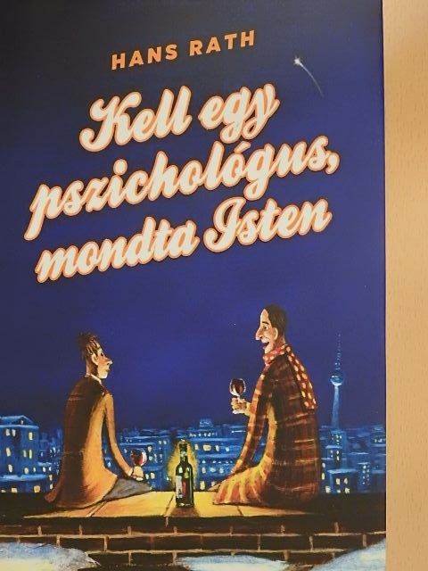 Hans Rath - Kell egy pszichológus, mondta Isten [antikvár]