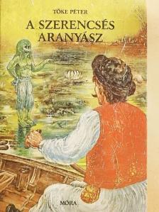 Tőke Péter - A szerencsés aranyász [antikvár]