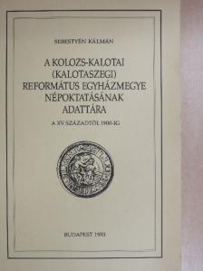 Sebestyén Kálmán - A Kolozs-kalotai (kalotaszegi) Református Egyházmegye népoktatásának adattára [antikvár]