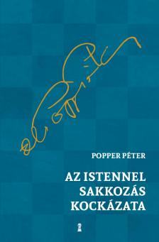 POPPER PÉTER - Az Istennel sakkozás kockázata
