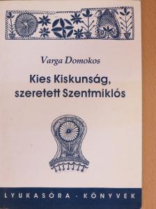 Varga Domokos - Kies Kiskunság, szeretett Szentmiklós [antikvár]