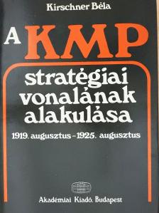 Kirschner Béla - A KMP stratégiai vonalának alakulása (dedikált példány) [antikvár]