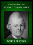 Gotthold Ephraim Lessing - Saemtliche Werke von Gotthold Ephraim Lessing (Illustrierte) [eKönyv: epub, mobi]