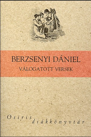 BERZSENYI DÁNIEL - VÁLOGATOTT VERSEK - OSIRIS DIÁKKÖNYVTÁR -