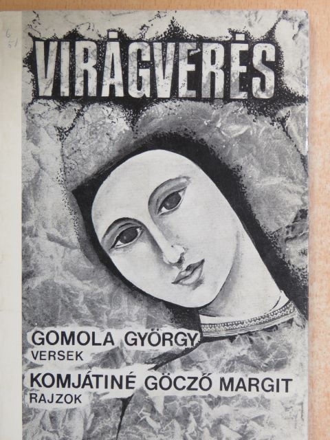 Gomola György - Virágverés [antikvár]