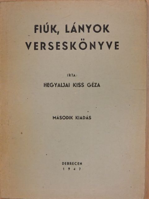 Hegyaljai Kiss Géza - Fiúk, lányok verseskönyve [antikvár]