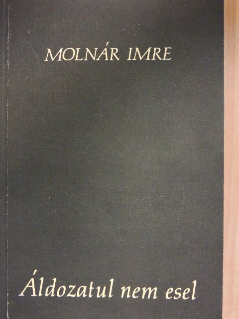 Molnár Imre - Áldozatul nem esel [antikvár]