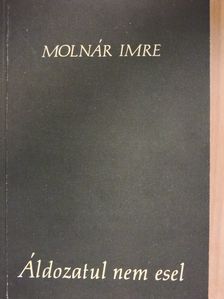 Molnár Imre - Áldozatul nem esel [antikvár]