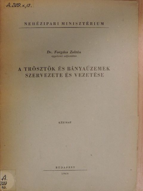 Dr. Forgács Zoltán - A trösztök és bányaüzemek szervezete és vezetése [antikvár]