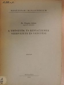 Dr. Forgács Zoltán - A trösztök és bányaüzemek szervezete és vezetése [antikvár]