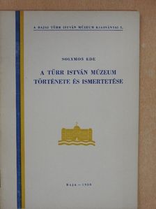 Solymos Ede - A Türr István Múzeum története és ismertetése [antikvár]