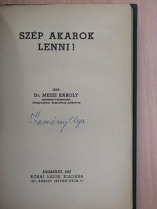 Dr. Mezei Károly - Szép akarok lenni! [antikvár]