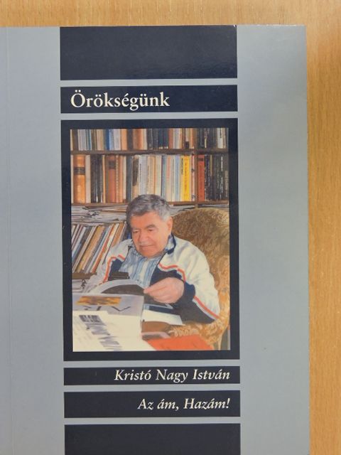 Kristó Nagy István - Az ám, Hazám! (dedikált példány) [antikvár]