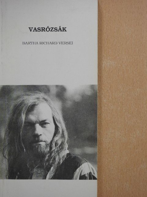 Bartha Richard - Vasrózsák (dedikált példány) [antikvár]