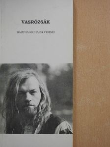 Bartha Richard - Vasrózsák (dedikált példány) [antikvár]