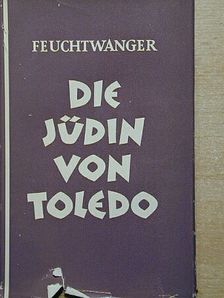 Lion Feuchtwanger - Die Jüdin von Toledo [antikvár]