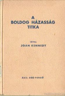 Kennedy, Joan - A boldog házasság titka [antikvár]