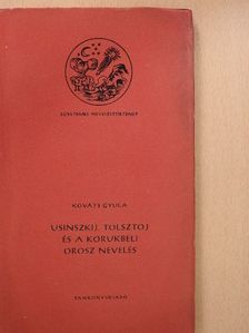 Kováts Gyula - Usinszkij, Tolsztoj és a korukbeli orosz nevelés (dedikált példány) [antikvár]