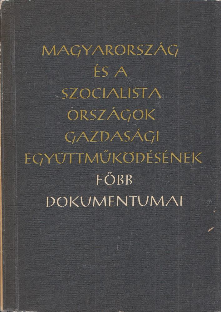 Vékony Lajos - Magyarország és a szocialista országok gazdasági együttműködésének főbb dokumentumai [antikvár]