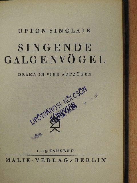 Upton Sinclair - Singende Galgenvögel [antikvár]