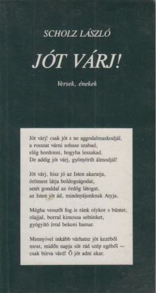 SCHOLZ LÁSZLÓ - Jót várj! - Versek, énekek [antikvár]