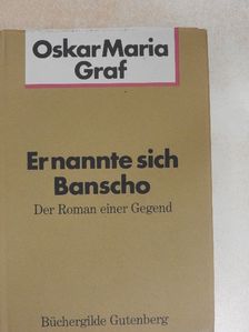 Oskar Maria Graf - Er nannte sich Banscho [antikvár]