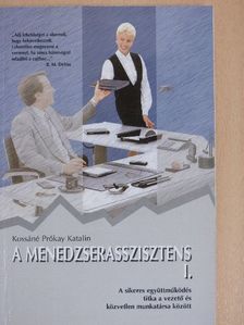 Kossáné Prókay Katalin - A menedzserasszisztens I. [antikvár]