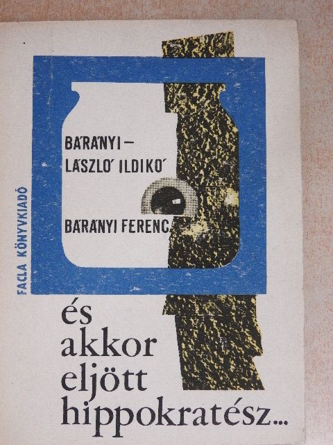 Bárányi Ferenc - És akkor eljött Hippokratész... [antikvár]