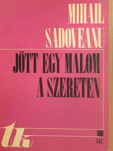 Mihail Sadoveanu - Jött egy malom a Szereten [antikvár]