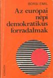 Borsi Emil - Az európai népi demokratikus forradalmak [antikvár]