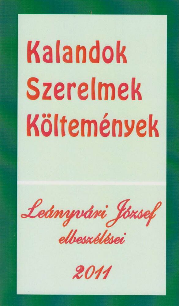 Leányvári József - Kalandok, Szerelmek, Költemények [antikvár]