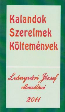 Leányvári József - Kalandok, Szerelmek, Költemények [antikvár]
