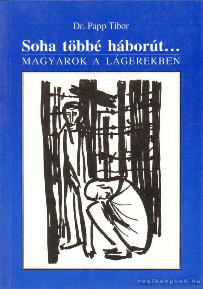 Papp Tibor - Soha többé háborút... [antikvár]