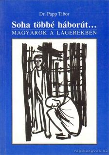 Papp Tibor - Soha többé háborút... [antikvár]