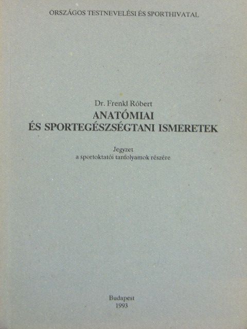 Dr. Frenkl Róbert - Anatómiai és sportegészségtani ismeretek [antikvár]