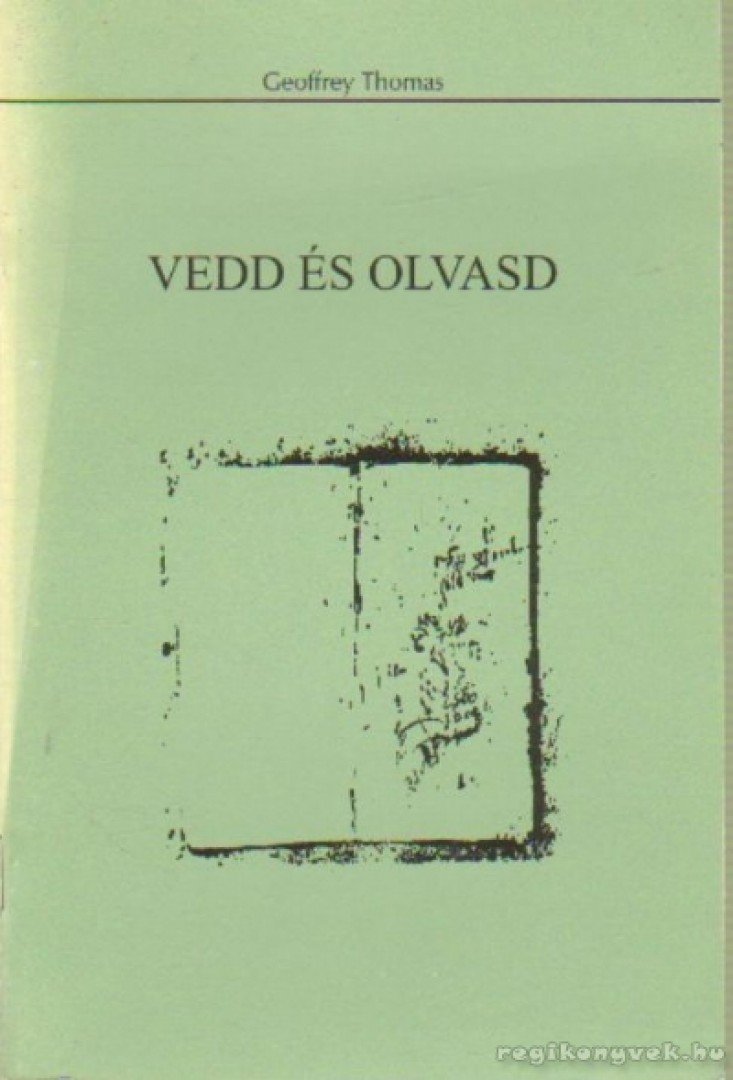Thomas, Geoffrey - Vedd és olvasd [antikvár]