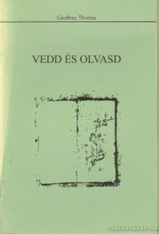 Thomas, Geoffrey - Vedd és olvasd [antikvár]