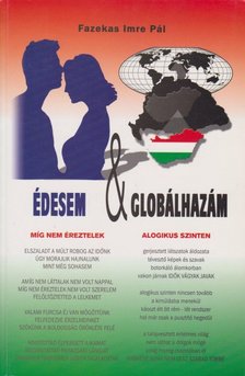 Fazekas Imre Pál - Édesem & globálhazám [antikvár]