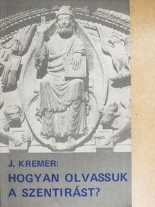 Jacob Kremer - Hogyan olvassuk a Szentírást? [antikvár]
