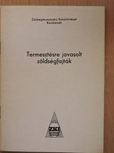 Fehér Béla - Termesztésre javasolt zöldségfajták [antikvár]
