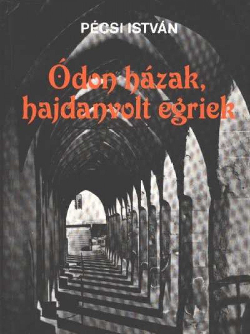 PÉCSI ISTVÁN - Ódon házak, hajdanvolt egriek [antikvár]