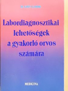 Dr. Gion Gábor - Labordiagnosztikai lehetőségek a gyakorló orvos számára [antikvár]