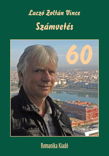 LACZÓ ZOLTÁN VINCE - Számvetés - 60